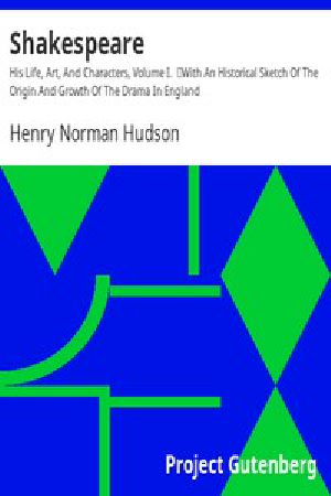 [Gutenberg 13387] • Shakespeare: His Life, Art, And Characters, Volume I. / With An Historical Sketch Of The Origin And Growth Of The Drama In England